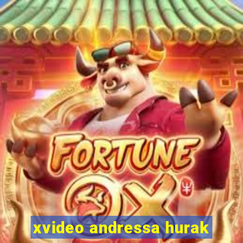 xvideo andressa hurak